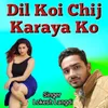 About Dil Koi Chij Karaya Ko Song